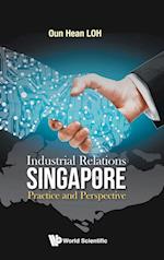 Industrial Relations In Singapore: Practice And Perspective