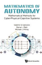 Mathematics Of Autonomy: Mathematical Methods For Cyber-physical-cognitive Systems