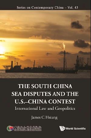 South China Sea Disputes And The Us-china Contest, The: International Law And Geopolitics