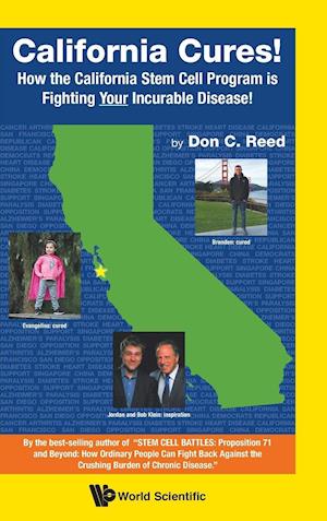 California Cures!: How The California Stem Cell Program Is Fighting Your Incurable Disease!