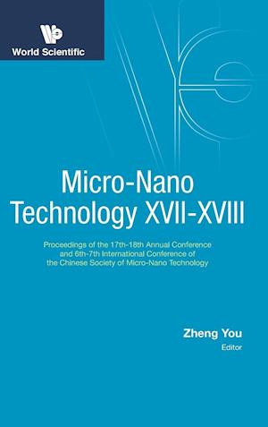 Micro-nano Technology Xvii-xviii - Proceedings Of The 17th-18th Annual Conference And 6th-7th International Conference Of The Chinese Society Of Micro/nano Technology