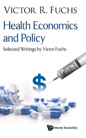 Health Economics And Policy: Selected Writings By Victor Fuchs