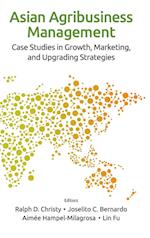 Asian Agribusiness Management: Case Studies In Growth, Marketing, And Upgrading Strategies