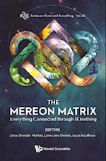 Mereon Matrix, The: Everything Connected Through (K)nothing