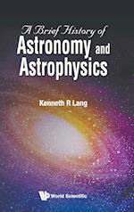 Brief History Of Astronomy And Astrophysics, A