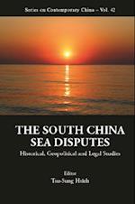 South China Sea Disputes, The: Historical, Geopolitical And Legal Studies