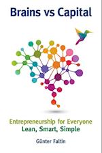 Brains Versus Capital - Entrepreneurship For Everyone: Lean, Smart, Simple