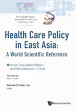 Health Care Policy In East Asia: A World Scientific Reference (In 4 Volumes)