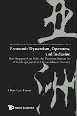 Economic Dynamism, Openness, And Inclusion: How Singapore Can Make The Transition From An Era Of Catch-up Growth To Life In A Mature Economy