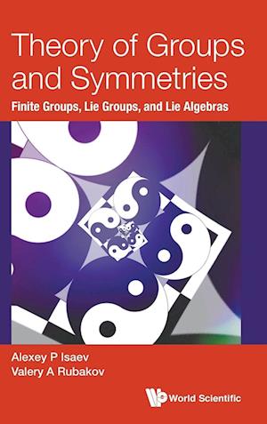 Theory Of Groups And Symmetries: Finite Groups, Lie Groups, And Lie Algebras