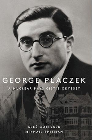 George Placzek: A Nuclear Physicist's Odyssey