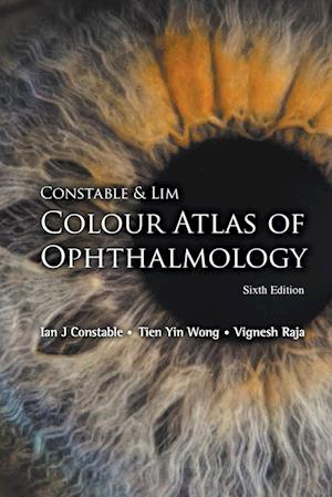 Constable & Lim Colour Atlas Of Ophthalmology (Sixth Edition)