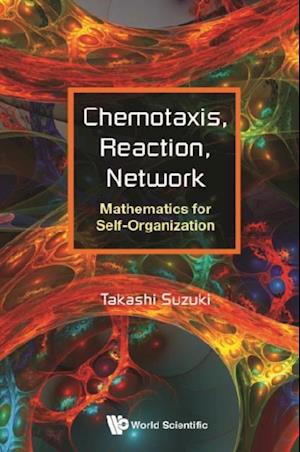 Chemotaxis, Reaction, Network: Mathematics For Self-organization