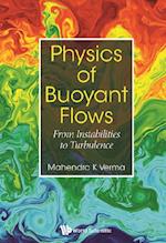 Physics Of Buoyant Flows: From Instabilities To Turbulence