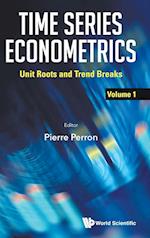 Time Series Econometrics - Volume 1: Unit Roots And Trend Breaks