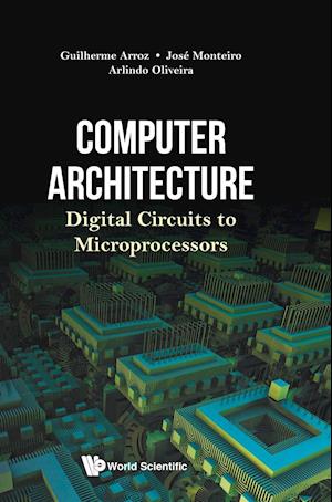 Computer Architecture: Digital Circuits To Microprocessors