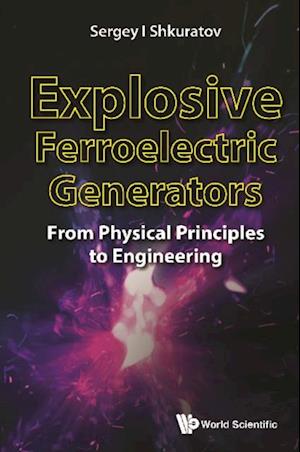 Explosive Ferroelectric Generators: From Physical Principles To Engineering