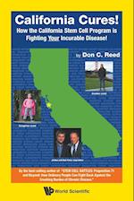 California Cures!: How The California Stem Cell Program Is Fighting Your Incurable Disease!