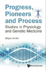 Progress, Pioneers And Process: Studies In Physiology And Genetic Medicine