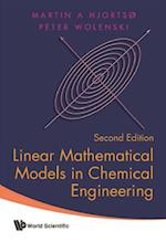 Linear Mathematical Models In Chemical Engineering (Second Edition)