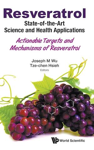 Resveratrol: State-of-the-art Science And Health Applications - Actionable Targets And Mechanisms Of Resveratrol