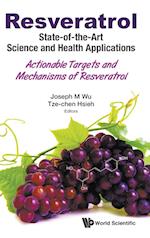 Resveratrol: State-of-the-art Science And Health Applications - Actionable Targets And Mechanisms Of Resveratrol