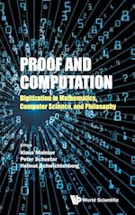 Proof And Computation: Digitization In Mathematics, Computer Science, And Philosophy