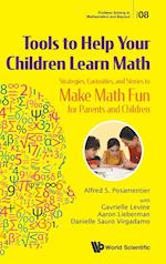 Tools To Help Your Children Learn Math: Strategies, Curiosities, And Stories To Make Math Fun For Parents And Children