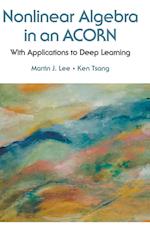 Nonlinear Algebra In An Acorn: With Applications To Deep Learning