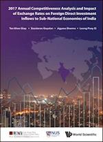 2017 Annual Competitiveness Analysis And Impact Of Exchange Rates On Foreign Direct Investment Inflows To Sub-national Economies Of India