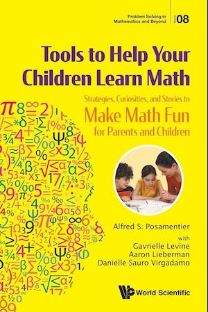 Tools To Help Your Children Learn Math: Strategies, Curiosities, And Stories To Make Math Fun For Parents And Children