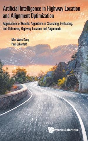 Artificial Intelligence In Highway Location And Alignment Optimization: Applications Of Genetic Algorithms In Searching, Evaluating, And Optimizing Highway Location And Alignments