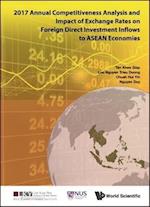 2017 Annual Competitiveness Analysis and Impact of Exchange Rates on Foreign Direct Investment Inflows to ASEAN Economies
