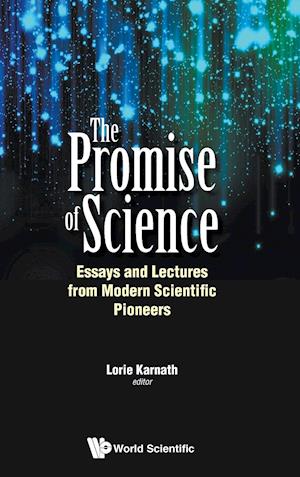 Promise Of Science, The: Essays And Lectures From Modern Scientific Pioneers