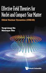 Effective Field Theories For Nuclei And Compact-star Matter: Chiral Nuclear Dynamics (Cnd-iii)
