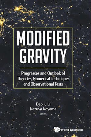 Modified Gravity: Progresses And Outlook Of Theories, Numerical Techniques And Observational Tests