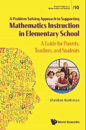 Problem-solving Approach To Supporting Mathematics Instruction In Elementary School, A: A Guide For Parents, Teachers, And Students