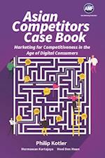 Asian Competitors: Marketing For Competitiveness In The Age Of Digital Consumers