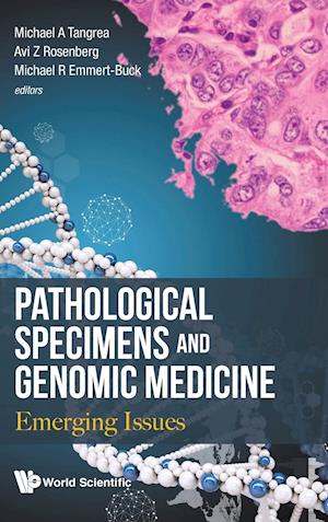 Pathological Specimens And Genomic Medicine: Emerging Issues