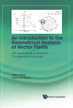 Introduction To The Geometrical Analysis Of Vector Fields, An: With Applications To Maximum Principles And Lie Groups