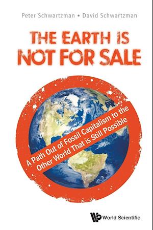 Earth Is Not For Sale, The: A Path Out Of Fossil Capitalism To The Other World That Is Still Possible