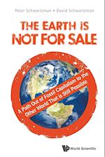 Earth Is Not For Sale, The: A Path Out Of Fossil Capitalism To The Other World That Is Still Possible