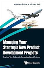 Managing Your Startup's New Product Development Projects: Practice Your Skills With Simulation-based Training