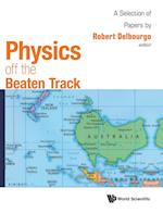Physics Off The Beaten Track: A Selection Of Papers By Robert Delbourgo