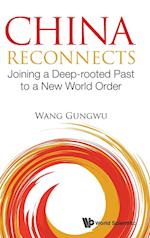 China Reconnects: Joining A Deep-rooted Past To A New World Order