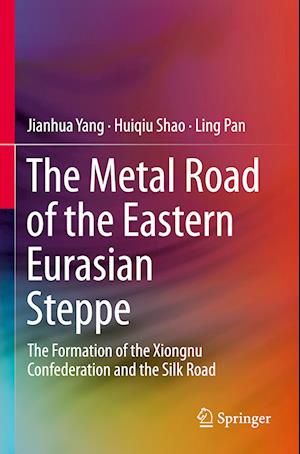 The Metal Road of the Eastern Eurasian Steppe