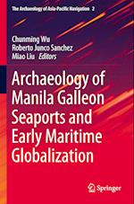 Archaeology of Manila Galleon Seaports and Early Maritime Globalization