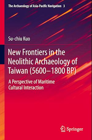 New Frontiers in the Neolithic Archaeology of Taiwan (5600–1800 BP)