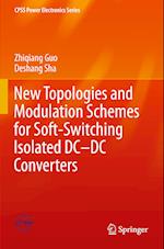 New Topologies and Modulation Schemes for Soft-Switching Isolated DC–DC Converters