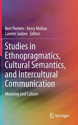 Studies in Ethnopragmatics, Cultural Semantics, and Intercultural Communication